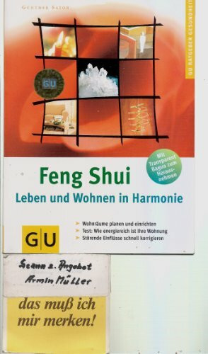 Feng Shui - Leben und Wohnen in Harmonie: Wohnräume planen und einrichten. Test: Wie energiereich ist Ihre Wohnung. Störende Einflüsse schnell korrigieren (GU Körper & Seele Ratgeber Gesundheit)