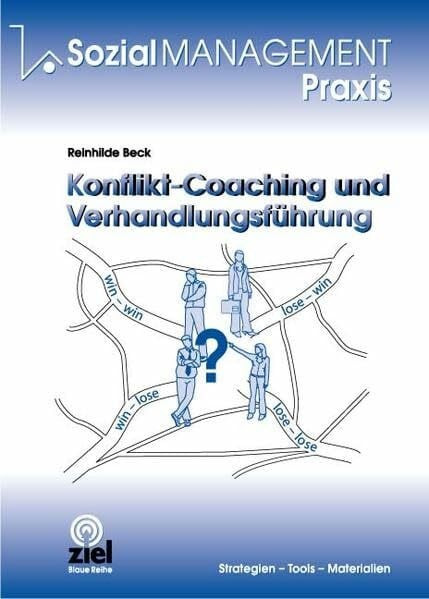 Konflikt-Coaching und Verhandlungsführung (Sozialmanagement Praxis)