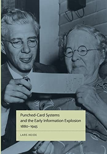 Punched-Card Systems and the Early Information Explosion, 1880-1945 (Studies in Industry and Society)