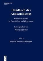 Handbuch des Antisemitismus 03: Begriffe, Theorien, Ideologien