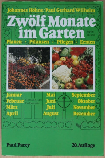 Zwölf Monate im Garten. Planen - Pflanzen - Pflegen - Ernten.