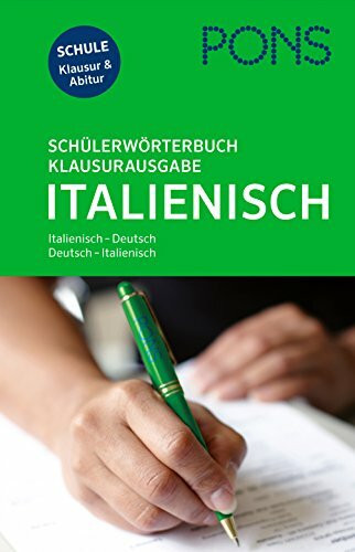 PONS Schülerwörterbuch Klausur- und Abiturausgabe Italienisch: Italienisch-Deutsch / Deutsch-Italienisch. Mit rund 135.000 Stichwörtern und Wendungen.