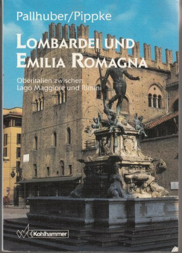 Lombardei und Emilia-Romagna: Oberitalien zwischen Lago Maggiore und Rimini