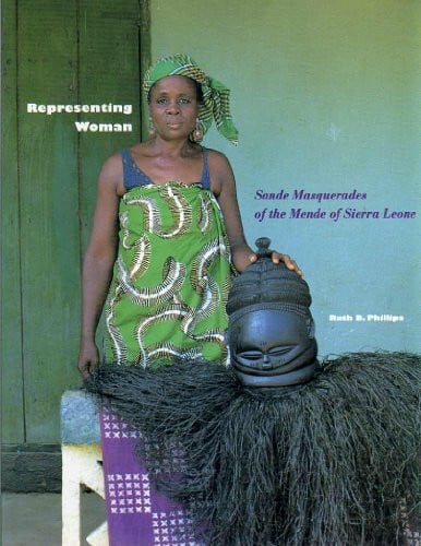 Representing Woman: Sande Masquerades of the Mende of Sierra Leone