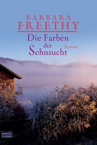Die Farben der Sehnsucht (Allgemeine Reihe. Bastei Lübbe Taschenbücher)