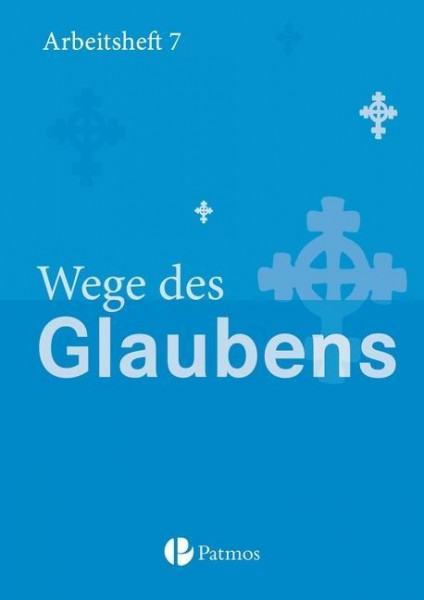 Religion Sekundarstufe I Gymnasium. Neubearbeitung 7. Schuljahr. Wege des Glaubens. Arbeitsheft