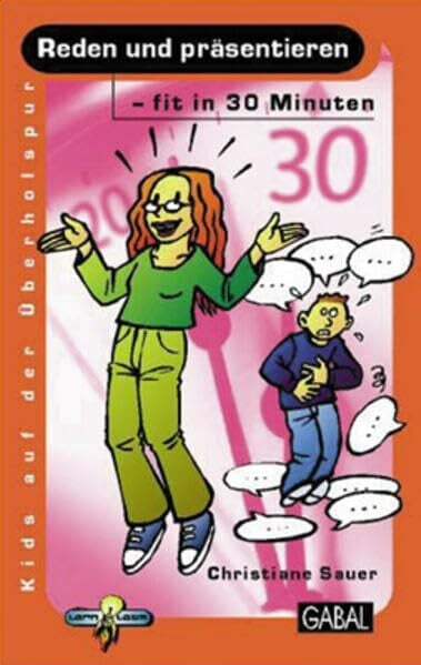Reden und präsentieren - fit in 30 Minuten (Kids auf der Überholspur: Fit in 30 Minuten)