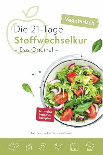 Die vegetarische 21-Tage Stoffwechselkur -Das Original-: Mit vielen basischen Rezepten (21-Tage Stoffwechselkur – Das Original (Buchreihe), Band 2)