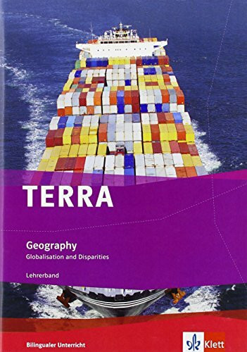 TERRA Geography. Globalisation and Disparities: Handreichungen für den Unterricht Klasse 9/10 (Bilingualer Unterricht)