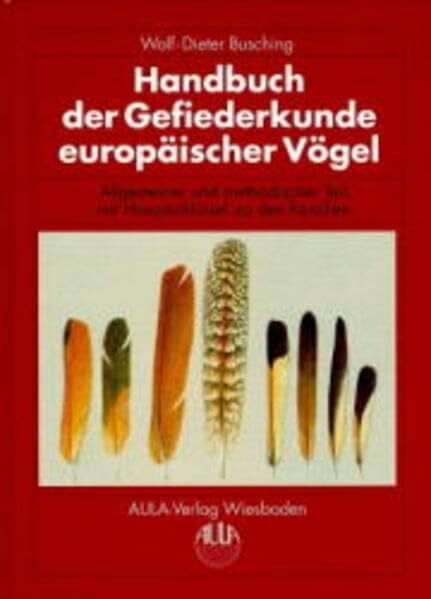 Handbuch der Gefiederkunde europäischer Vögel, in 10 Bdn., Bd.1, Allgemeiner und methodischer Teil, mit Hauptschlüssel zu den Familien: Mit Beitr. v. Manfred Niecke u. Karsten Neumann.