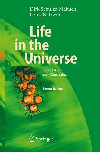Life in the Universe: Expectations and Constraints (Advances in Astrobiology and Biogeophysics)