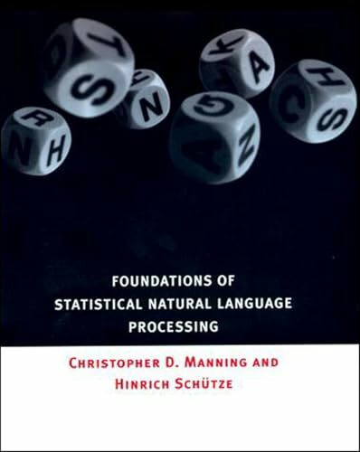 Foundations of Statistical Natural Language Processing (The MIT Press)
