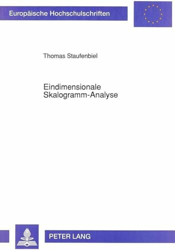 Eindimensionale Skalogramm-Analyse: Dissertationsschrift (Europäische Hochschulschriften / European University Studies / Publications Universitaires ... Psychology / Série 6: Psychologie, Band 383)