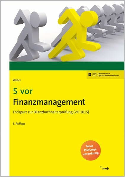 5 vor Finanzmanagement: Endspurt zur Bilanzbuchhalterprüfung (VO 2015). (NWB Bilanzbuchhalter)