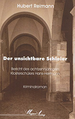Der unsichtbare Schleier: Bericht des achtzehnjährigen Klosterschülers Hans-Hermann