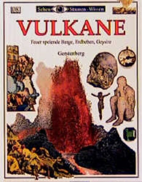 Vulkane. Die faszinierende Welt der feuerspeienden Berge, Erdbeben, Geysire und Schlammkessel