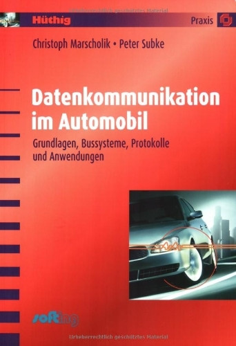 Datenkommunikation im Automobil: Grundlagen, Bussysteme, Protokolle und Anwendungen