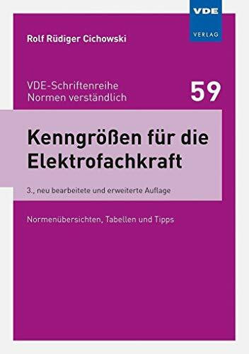 Kenngrößen für die Elektrofachkraft: Normenübersichten, Tabellen und Tipps (VDE-Schriftenreihe – Normen verständlich)