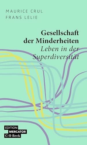 Gesellschaft der Minderheiten: Leben in der Superdiversität (Beck Paperback)