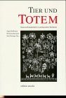 Tier und Totem. Naturverbundenheit in archaischen Kulturen