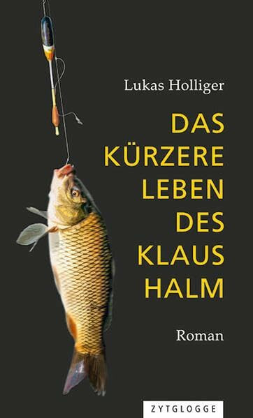Das kürzere Leben des Klaus Halm: Roman