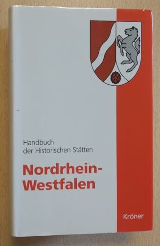 Handbuch der historischen Stätten Deutschlands / Nordrhein-Westfalen: Hrsg. v. d. Landschaftsverbänden Rheinland u. Westfalen-Lippe