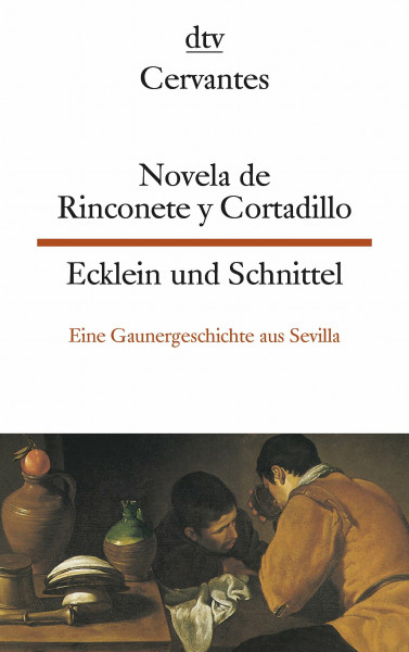 Novela de Rinconete y Cortadillo, famosos ladrones que hubo en Sevilla, la cual paso asi en el ano de 1589 Ecklein und Schnittel: Eine Gaunergeschichte aus Sevilla (dtv zweisprachig)