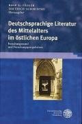 Deutschsprachige Literatur des Mittelalters im östlichen Europa