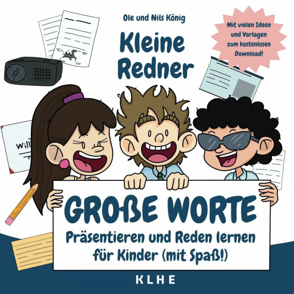 Kleine Redner, große Worte: Präsentieren und Reden lernen für Kinder (mit Spaß!)