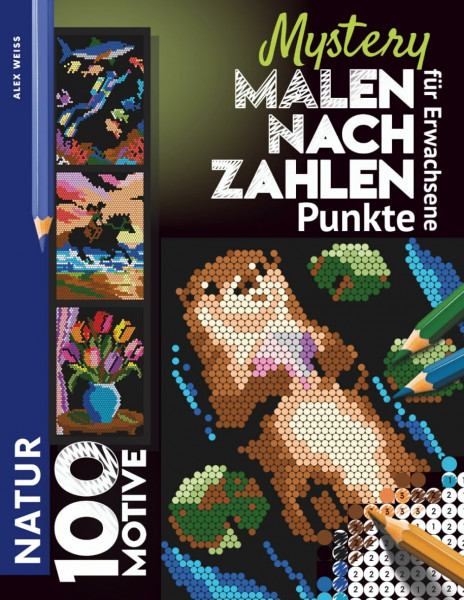 XXL Mystery Malen nach Zahlen für Erwachsene - Ultimative Punkte Edition: Malbuch zum Abschalten mit 100 verborgenen Motiven - Tiere, Natur & Landschaften mit Stiften enthüllen