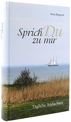 Sprich Du zu mir: Tägliche Andachten