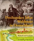 Dreihundert Jahre Waldenser in Deutschland 1699-1999: Herkunft und Geschichte