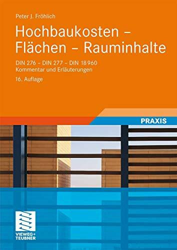Hochbaukosten - Flächen - Rauminhalte: DIN 276 - DIN 277 - DIN 18960. Kommentar und Erläuterungen