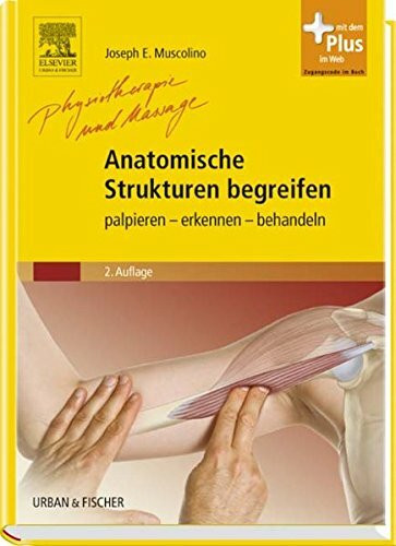 Anatomische Strukturen begreifen: palpieren - erkennen - behandeln mit Zugang zum Elsevier-Portal