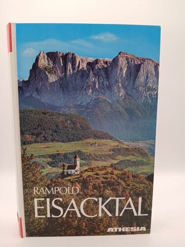 Eisacktal: Landschaft zwischen Firn und Reben. Auf alten und neuen Wegen vom Brenner nach Bozen (Südtiroler Landeskunde)