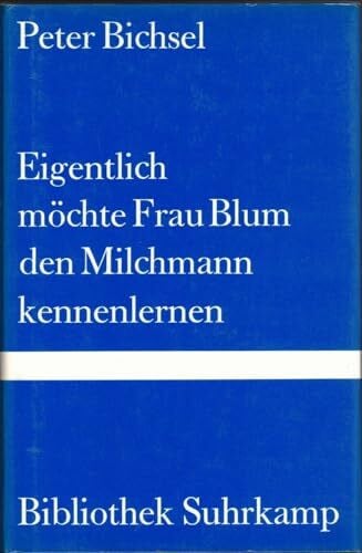 Eigentlich möchte Frau Blum den Milchmann kennenlernen: 21 Geschichten (Bibliothek Suhrkamp)