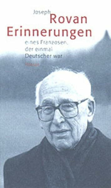 Erinnerungen eines Franzosen, der einmal Deutscher war: Aus d. Französ. v. Bernd Wilczek