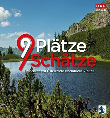 9 Plätze 9 Schätze (Ausgabe 2022): Entdecken wir Österreichs unendliche Vielfalt