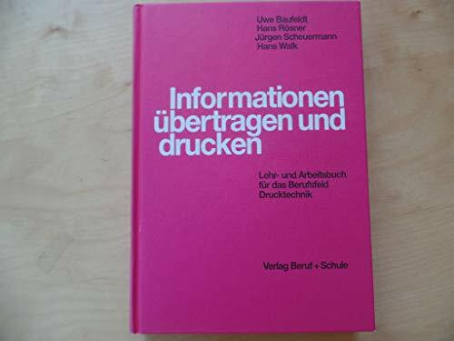 Informationen übertragen und drucken. Lehr- und Arbeitsbuch für das Berufsfeld Drucktechnik