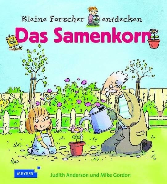 Kleine Forscher entdecken: Das Samenkorn (Meyers Kindersachbuch)