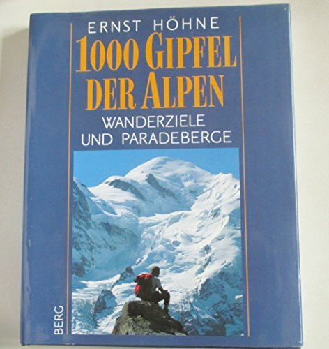 1000 Gipfel der Alpen. Wanderziele und Paradeberge