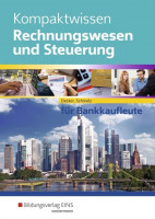 Kompaktwissen Rechnungswesen und Steuerung für Bankkaufleute. Schülerband Kompaktwissen Rechnungswesen und Steuerung für Bankkaufleute. Schülerband