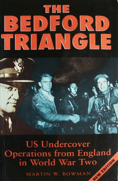 The Bedford Triangle: U.S. Undercover Operations from England in World War II: U.S. Undercover Operations from England in World War 2 (Military series)