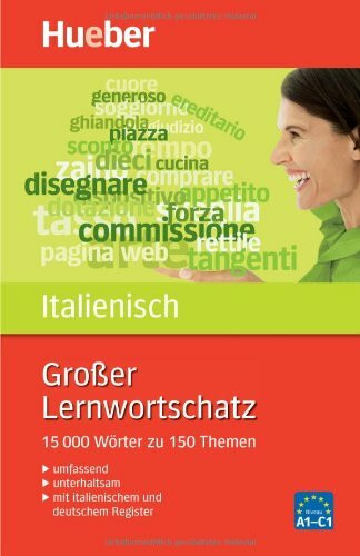 Großer Lernwortschatz Italienisch: 15.000 Wörter zu 150 Themen - Erweiterte und aktualisierte Neuausgabe