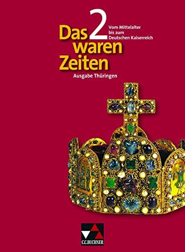 Das waren Zeiten – Thüringen / Das waren Zeiten Thüringen 2: Unterrichtswerk für Geschichte an Gymnasien, Sekundarstufe I / Für die Klassenstufe 7/8: ... für Geschichte an Gymnasien, Sekundarstufe I)