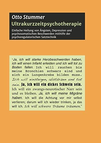 Ultrakurzzeitpsychotherapie: Einfache Heilung von Ängsten, Depression und psychosomatischen Beschwerden mithilfe der psychoregulatorischen Satztechnik (Walden Partners Berlin)