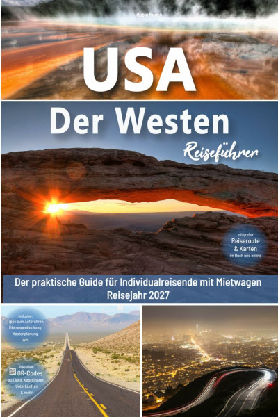 USA Reiseführer: Der Westen - Der praktische Guide für Individualreisende mit Mietwagen: Mit Reise Route, Reisetipps, Koordinaten & Impressionen zum USA Südwesten Roadtrip + 180 Reisebilder