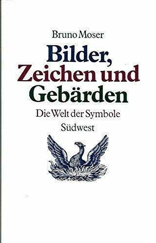 Bilder, Zeichen und Gebärden. Die Welt der Symbole