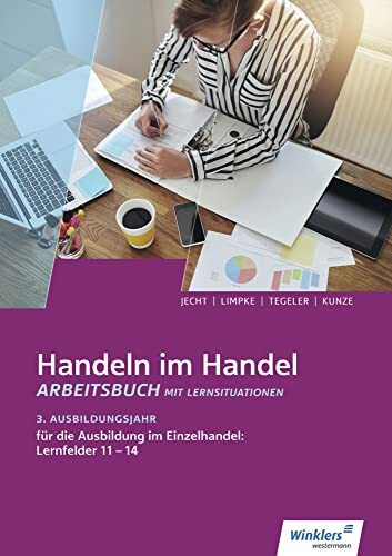 Handeln im Handel: 3. Ausbildungsjahr im Einzelhandel: Lernfelder 11 bis 14 Arbeitsbuch