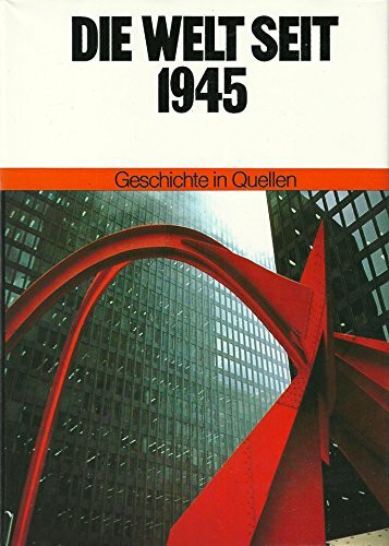 Geschichte in Quellen / Die Welt seit 1945